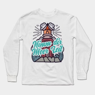 Nimm Dir Meer Zeit Leuchtturm mit Möwen Long Sleeve T-Shirt